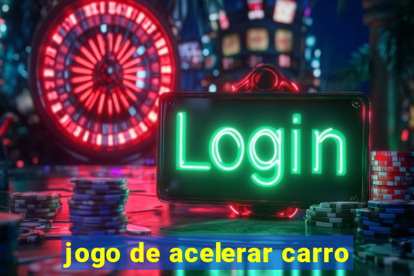 jogo de acelerar carro